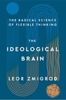 The Ideological Brain - Leor Zmigrod - 9781250344595