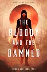 The Bloody and the Damned - Becca Coffindaffer - 9781250344670