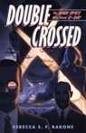 Double Crossed: The WWII Spies Who Saved D-Day - Rebecca E. F. Barone - 9781250345561