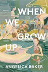 When We Grow Up - Angelica Baker - 9781250345776