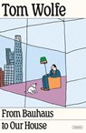 From Bauhaus to Our House - Tom Wolfe - 9781250352675
