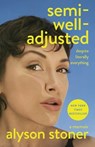 Semi-Well-Adjusted Despite Literally Everything - Alyson Stoner - 9781250353498