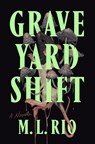 Graveyard Shift - M. L. Rio - 9781250356796