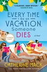 Every Time I Go on Vacation, Someone Dies - Catherine Mack - 9781250359018