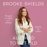 Brooke Shields Is Not Allowed to Get Old: Thoughts on Aging as a Woman -  - 9781250363961