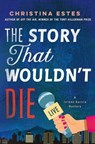The Story That Wouldn't Die - Christina Estes - 9781250364135