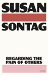 Regarding the Pain of Others - Susan Sontag - 9781250374721