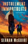 Installment Immortality: An Incryptid Novel - Seanan McGuire - 9781250375117
