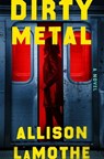 Dirty Metal - Allison Lamothe - 9781250382528