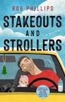 Stakeouts and Strollers - Rob Phillips - 9781250385871