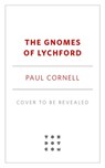 The Gnomes of Lychford - Paul Cornell - 9781250388278