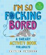 I'm So F*cking Bored - Caitlin Peterson - 9781250389053
