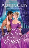 How to Train Your Earl - Amelia Grey - 9781250391360