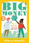 Big Money: What It Is, How We Use It, and Why Our Choices Matter - Rebecca Donnelly - 9781250394521