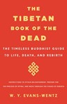 The Tibetan Book of the Dead: The Timeless Buddhist Guide to Life, Death, and Rebirth - W. y. Evans-Wentz - 9781250395597