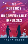 The Potency of Ungovernable Impulses - Malka Older - 9781250396068