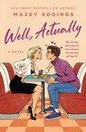 Well, Actually - Mazey Eddings - 9781250397348
