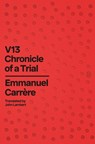 V13: Chronicle of a Trial - Emmanuel Carrère - 9781250397799