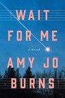 Wait for Me - Amy Jo Burns - 9781250399304