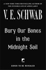 Bury Our Bones in the Midnight Soil - V. E. Schwab - 9781250406576