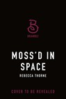Moss'd in Space - Rebecca Thorne - 9781250414144