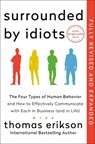 Surrounded by Idiots Revised & Expanded Edition: The Four Types of Human Behavior and How to Effectively Communicate with Each in Business (and in Lif - Thomas Erikson - 9781250420459