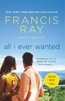 All I Ever Wanted: A Grayson Friends Novel - RAY,  Francis - 9781250624093