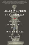 Learning from the Germans - Susan Neiman - 9781250750112