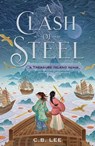 A Clash of Steel: A Treasure Island Remix - C. B. Lee - 9781250750389
