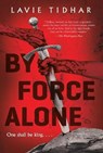 By Force Alone - Lavie Tidhar - 9781250753465