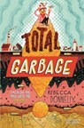 Total Garbage - Rebecca Donnelly - 9781250760388