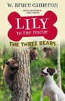 Lily to the Rescue: The Three Bears - W. Bruce Cameron - 9781250762498