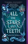 All the Stars and Teeth - Adalyn Grace - 9781250762801