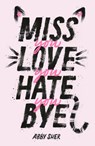 Miss You Love You Hate You Bye - Abby Sher - 9781250762856