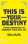 This Is Your Destiny - Aliza Kelly - 9781250763143