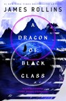 A Dragon of Black Glass - James Rollins - 9781250768186