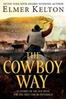 The Cowboy Way - Elmer Kelton - 9781250768971