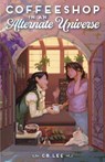 Coffeeshop in an Alternate Universe - C. B. Lee - 9781250778024