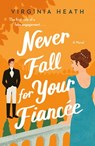 Never Fall for Your Fiancee - Virginia Heath - 9781250787767