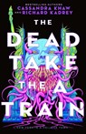 The Dead Take the a Train - Richard Kadrey ; Cassandra Khaw - 9781250789303