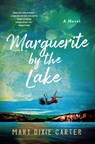 Marguerite by the Lake - Mary Dixie Carter - 9781250790408