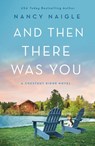 And Then There Was You - Nancy Naigle - 9781250794178