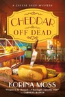 Cheddar Off Dead - Korina Moss - 9781250795205