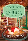 Gone for Gouda - Korina Moss - 9781250795229