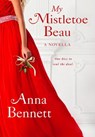 My Mistletoe Beau - Anna Bennett - 9781250797438