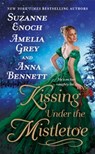 Kissing Under the Mistletoe - Suzanne Enoch ; Amelia Grey ; Anna Bennett - 9781250797452