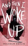 And Then I Woke Up - Malcolm Devlin - 9781250798077