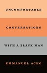 Uncomfortable Conversations With a Black Man - Emmanuel Acho - 9781250800466