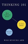 Thinking 101: How to Reason Better to Live Better - Woo-Kyoung Ahn - 9781250805959