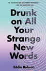 Drunk on All Your Strange New Words - Eddie Robson - 9781250807359